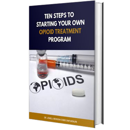 TEN STEPS TO STARTING YOUR OWN OPIOID TREATMENT PROGRAM